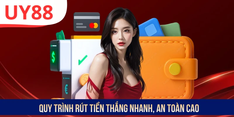 Quy trình rút tiền thắng nhanh, an toàn cao