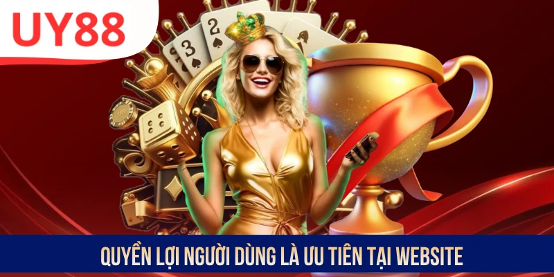 Quyền lợi người dùng là ưu tiên tại website